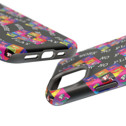 All Work No PLay Tough Phone Cases