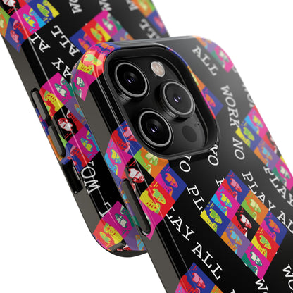 All Work No PLay Tough Phone Cases