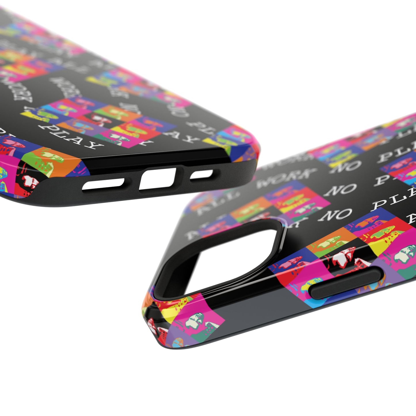 All Work No PLay Tough Phone Cases
