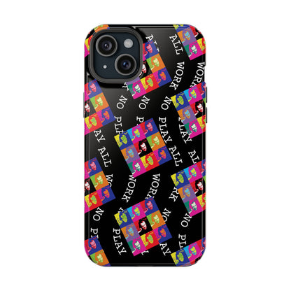 All Work No Play Tough Phone Cases