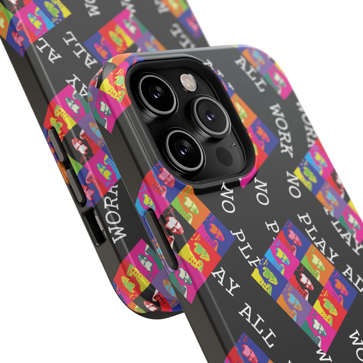 All Work No PLay Tough Phone Cases