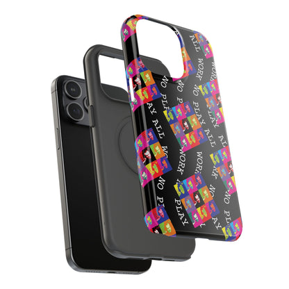 All Work No PLay Tough Phone Cases