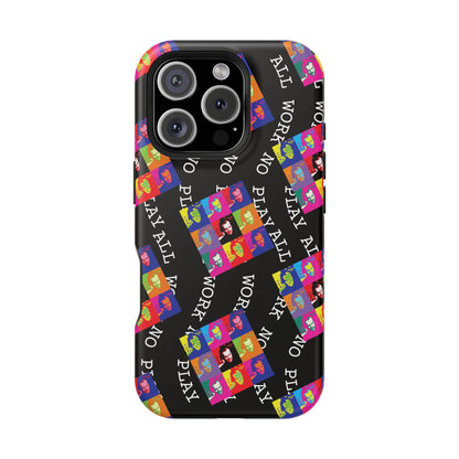 All Work No Play Tough Phone Cases