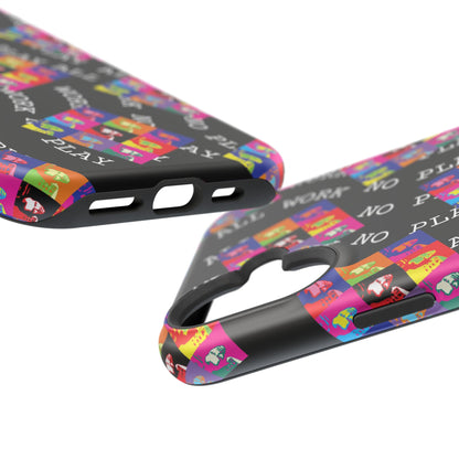 All Work No Play Tough Phone Cases