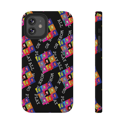 All Work No Play Tough Phone Cases