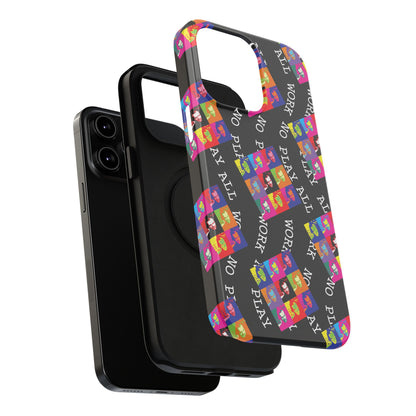 All Work No PLay Tough Phone Cases