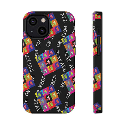 All Work No Play Tough Phone Cases