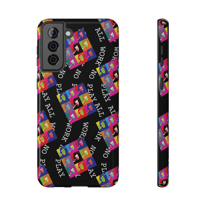 All Work No Play Tough Phone Cases