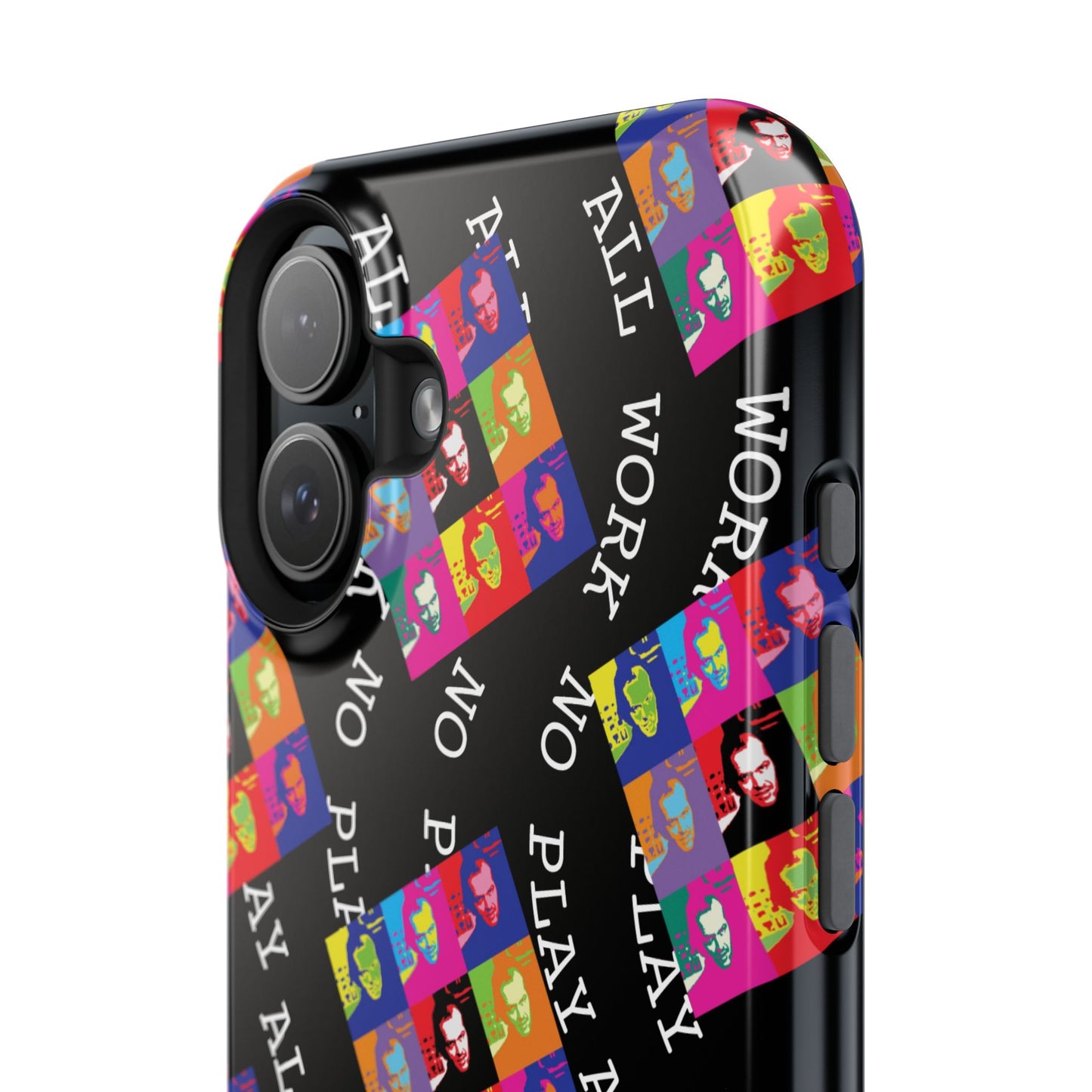 All Work No Play Tough Phone Cases