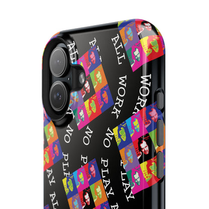 All Work No Play Tough Phone Cases