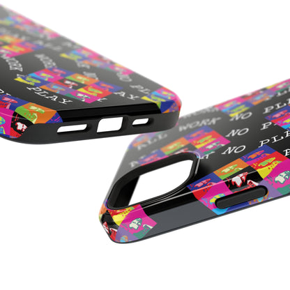 All Work No Play Tough Phone Cases
