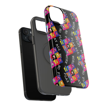All Work No Play Tough Phone Cases