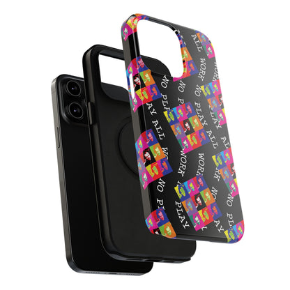 All Work No Play Tough Phone Cases