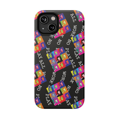 All Work No Play Tough Phone Cases