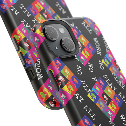 All Work No PLay Tough Phone Cases