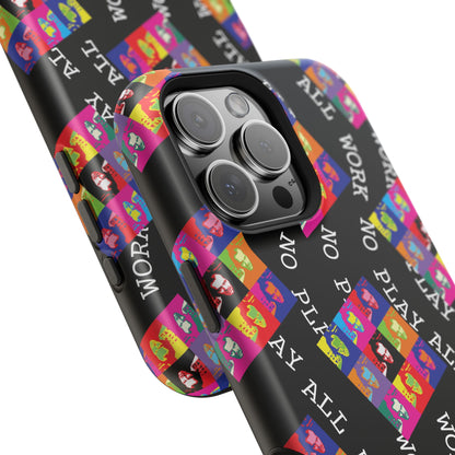 All Work No Play Tough Phone Cases