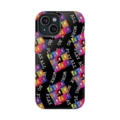 All Work No Play Tough Phone Cases