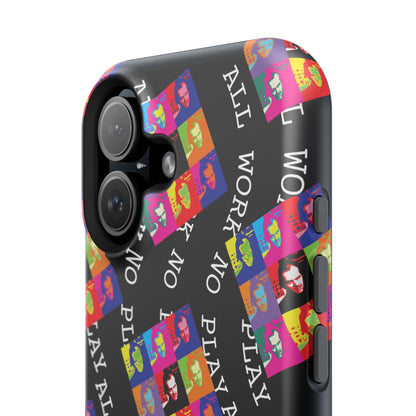 All Work No Play Tough Phone Cases