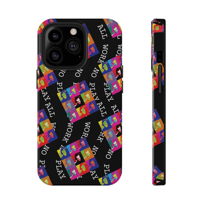 All Work No Play Tough Phone Cases