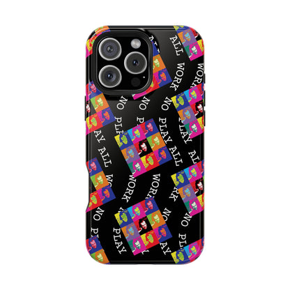 All Work No Play Tough Phone Cases
