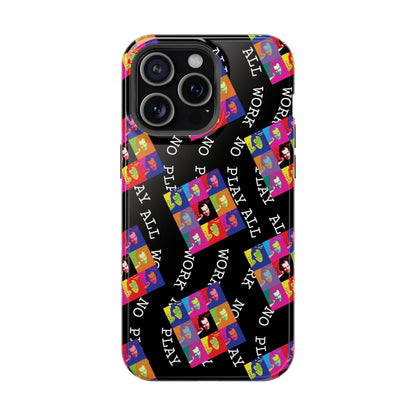 All Work No Play Tough Phone Cases