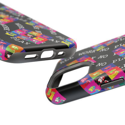 All Work No PLay Tough Phone Cases