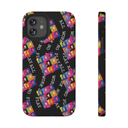 All Work No Play Tough Phone Cases