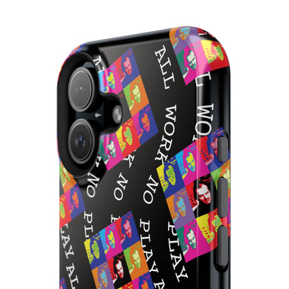 All Work No Play Tough Phone Cases