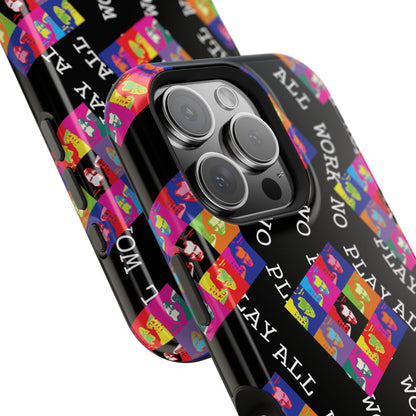 All Work No PLay Tough Phone Cases