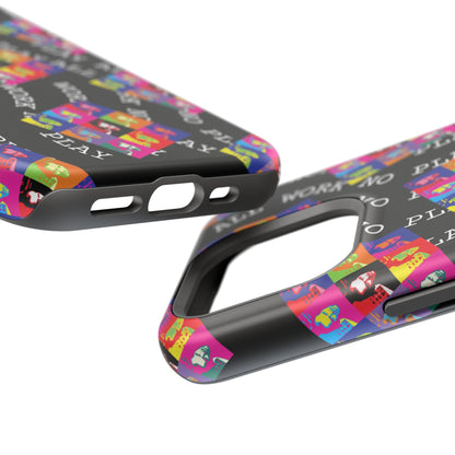 All Work No PLay Tough Phone Cases