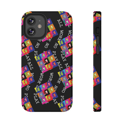 All Work No Play Tough Phone Cases