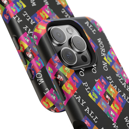 All Work No PLay Tough Phone Cases