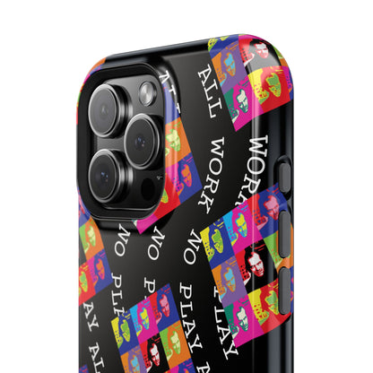 All Work No PLay Tough Phone Cases