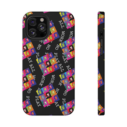 All Work No Play Tough Phone Cases
